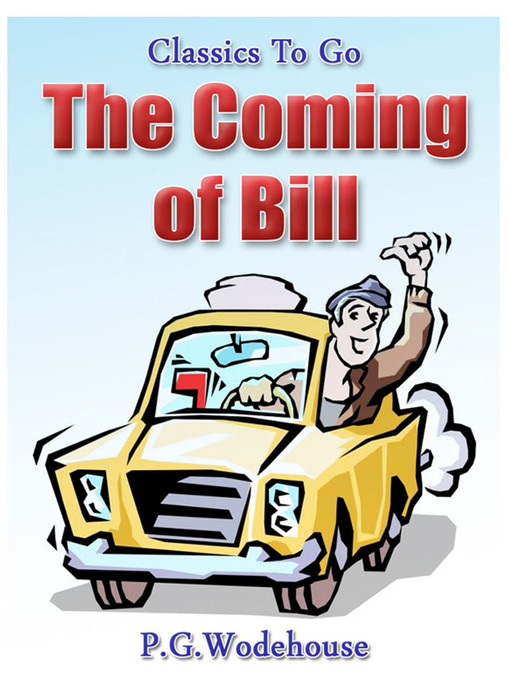Title details for The Coming of Bill by P. G. Wodehouse - Available